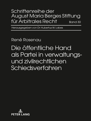 cover image of Die öffentliche Hand als Partei in verwaltungs- und zivilrechtlichen Schiedsverfahren